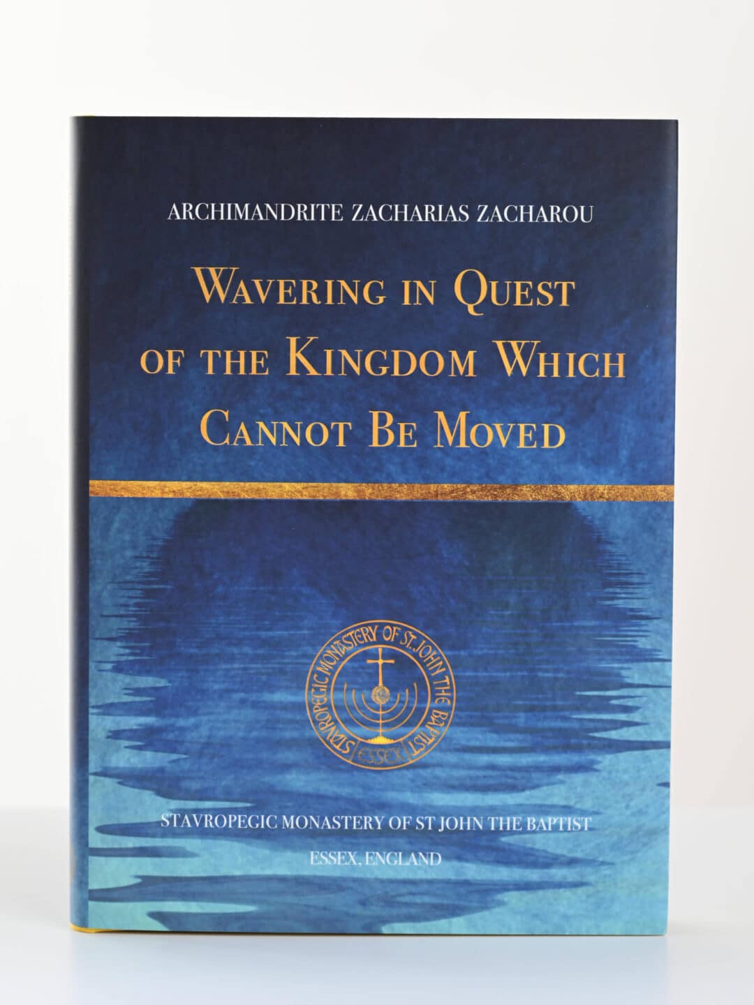 Book cover: "Wavering in Quest of the Kingdom Which Cannot Be Moved" by Archimandrite Zacharias Zacharou