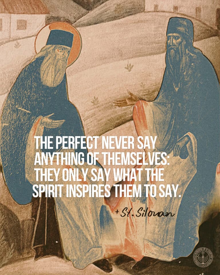 St. Silouan quote: "The perfect never say anything of themselves: they only say what the Spirit inspires them to say.