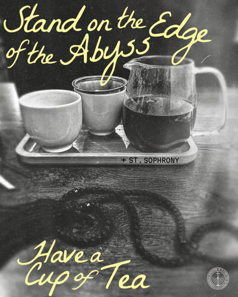 A close-up of a tea set with the text "Stand on the Edge of the Abyss, Have a Cup of Tea + ST. SOPHRONY" overlayed.