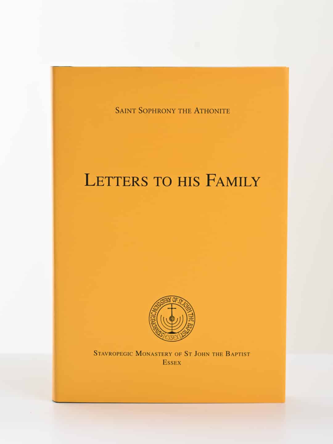 Letters to His Family by Saint Sophrony the Athonite, Stavropegic Monastery of St John the Baptist
